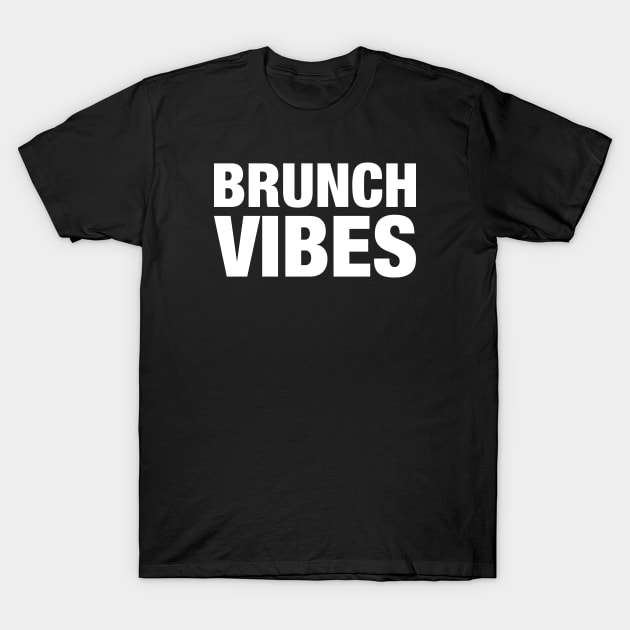 Brunch Vibes T-Shirt T-Shirt by KawaiiAttack